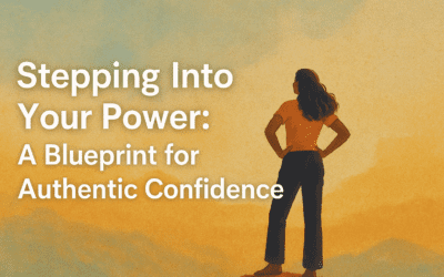 Stepping Into Your Power: A Blueprint for Authentic Confidence